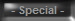 - Special -
