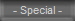 - Special -